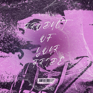 PRODUCT OF YOUR PRIDE by Tolen