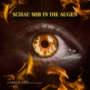 Schau mir in die Augen by ABES, Pase, AISCHA