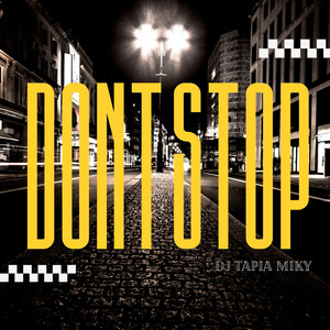 Dont Stop by DJ TAPIA MIKY
