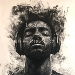 How Could You by Lexnour