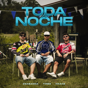 Toda La Noche by Tinez, Hazas, dgabanna