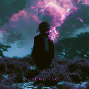 Alive with you by SHUNÉ