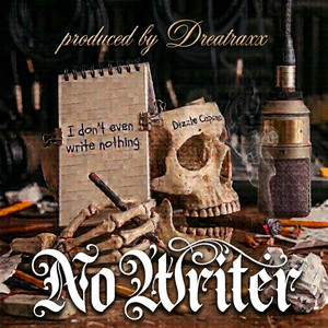 NO WRITER by DIZZLE CAPONE, Dreatraxx