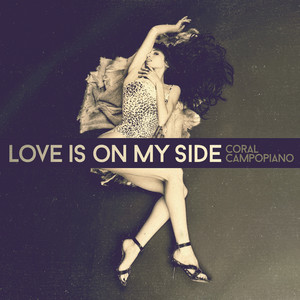 Love Is on My Side by Coral Campopiano, Coral