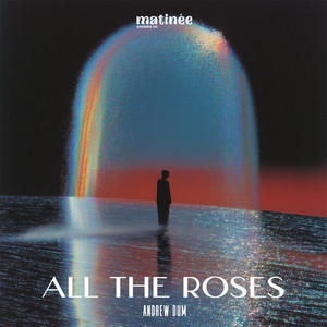 All The Roses by Andrew Dum