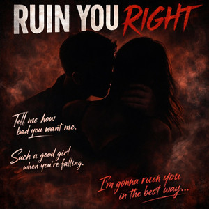 Ruin You Right by Fatal Obsession