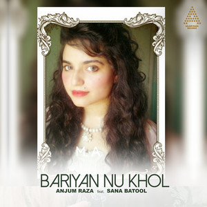 Bariyan Nu Khol (feat. SANA BATOOL)