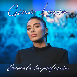 Gina Lucia - Greseala ta preferata