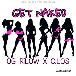 Get Naked by OG RiLOW, C.Los