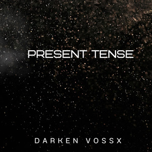 Present Tense by Darken Vossx