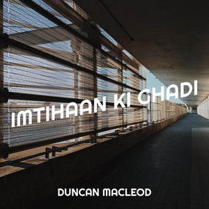 Duncan Macleod - Imtihaan Ki Ghadi