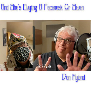 Dan Hyland - And She's Buying a Facemask Or Seven (COVID Parody)