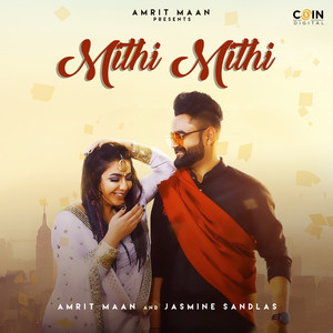 Amrit Maan - Mithi Mithi (feat. Jasmine Sandlas)
