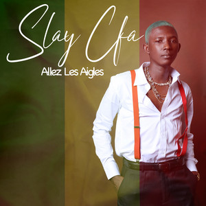 Slay Cfa - Allez Les Aigles