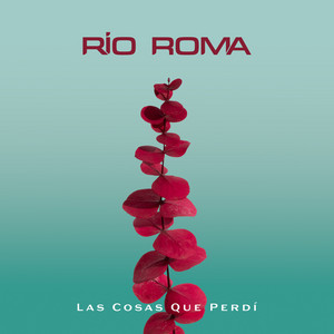 Río Roma - Las Cosas Que Perdí