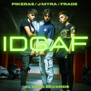 Idgaf by Frade, Pikeras, J Myra