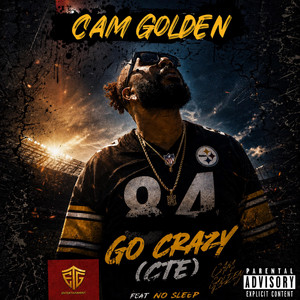 Go crazy - CTE by Cam Golden, No Sleep