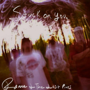 Stuck on you. by Rome & the Lost Pines