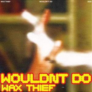 Wouldn't Do - Radio Edit by Wax Thief