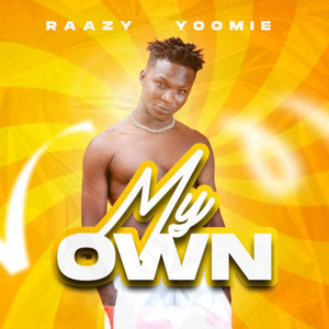 Raazy Yoomie - My Own