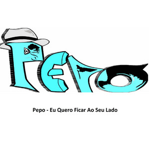 Pepo - Eu Quero Ficar Ao Seu Lado
