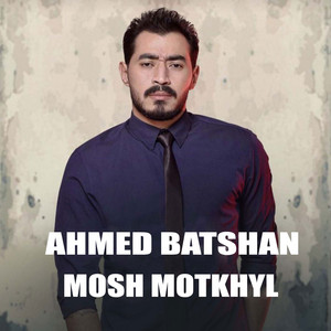 Ahmed Batshan - Mosh Motkhyl