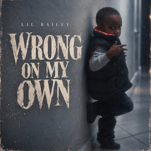 Wrong On My Own by Lil Bailey