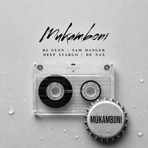 Mukamboni by Dj Glen, Sam danger, Deep Stargo, De nax