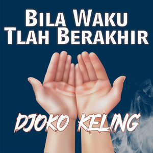 Djoko Keling - Bila Waktu Tlah Berakhir