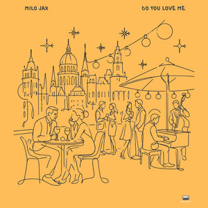 Do You Love Me by Milo Jax