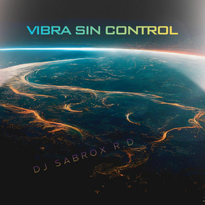 Vibra Sin Control by Djsabrox R.D
