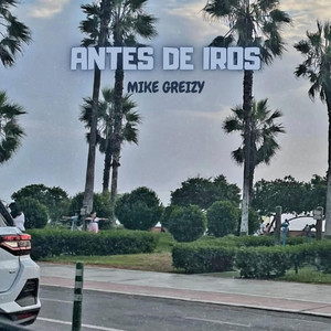 Antes de irnos by Mike Greizy