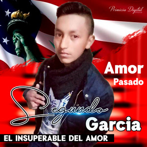 Segundo Garcia El Insuperable Del Amor - Amor Pasado
