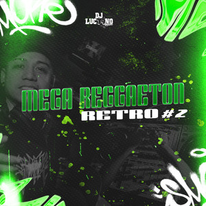 Mega Reggaeton Retro #2 - song and lyrics by DJ Luc14no Antileo