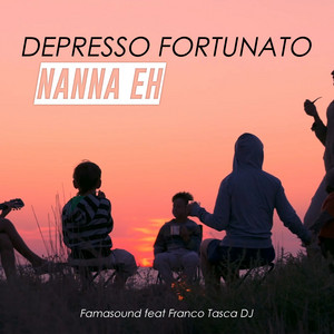 Famasound - Depresso fortunato / Nanna Eh (feat. Franco Tasca DJ)