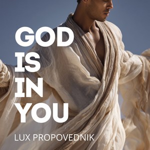 GOD IS IN YOU by LUX PROPOVEDNIK