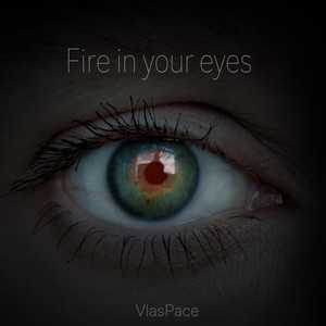 Fire in your eyes
