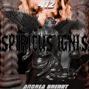 SPIRITUS IGNIS by 412 Records, Andrea Brennt