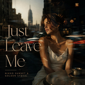 Just Leave Me by Nikko Sunset, Golden Static