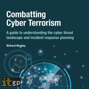 Combatting Cyber Terrorism (A guide to understanding the cyber threat landscape and incident response planning)