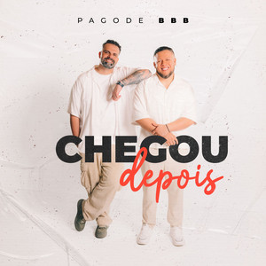 Chegou Depois by Pagode Bbb