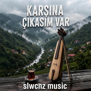 Karşına Çıkasım Var by Slwcnz music