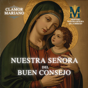 Oración a Nuestra Señora Del Buen Consejo by Clamor Mariano, Ministerio Nuestra Señora De La Merced