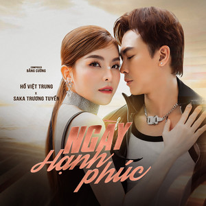 Hồ Việt Trung & Saka Trương Tuyền - Ngày Hạnh Phúc