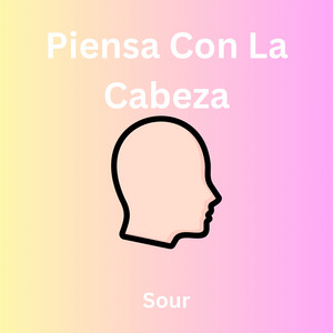 Piensa Con La Cabeza by Sour