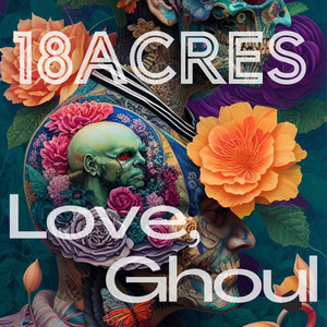 Love, Ghoul by 18 Acres