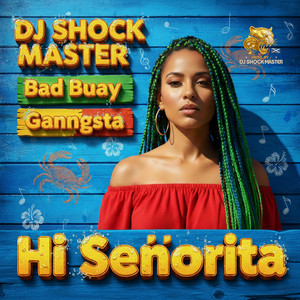 Hi Señorita by DJ SHOCK MASTER, Bad Buaay, Ganngsta