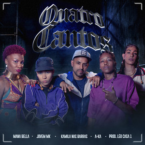 Quatro Cantos by Léo Casa 1, Rap Box, Jovem MK, Mana Bella, A-Ka, Kamila nas Barras, DJ Zuppa