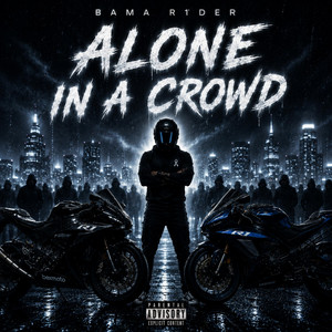 Alone In A Crowd by Bama R1der