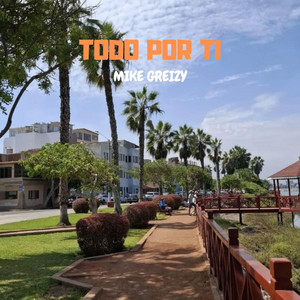 Todo por ti by Mike Greizy